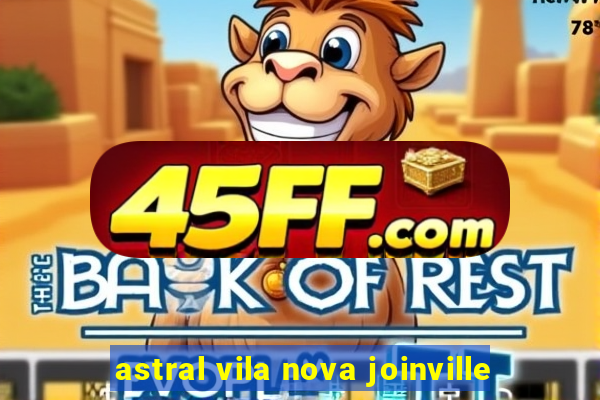 astral vila nova joinville